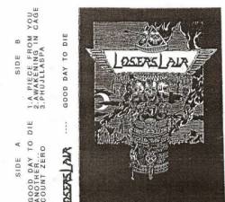 Loser's Lair : ...Good Day to Die Loser's Lair : ...Good Day to Die